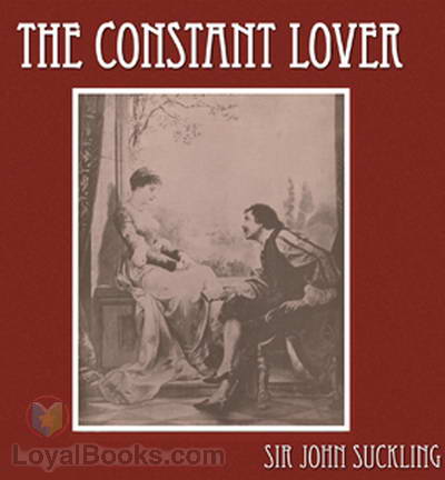 The Constant Lover by Sir John Suckling