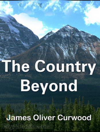 The Country Beyond by James Oliver Curwood