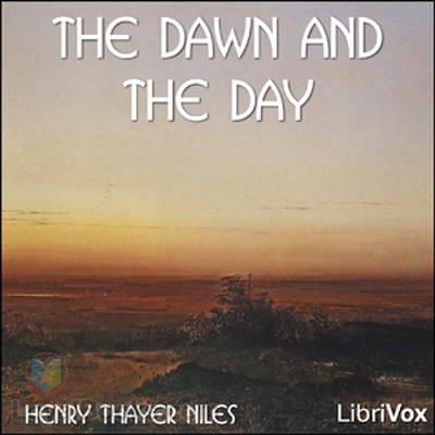 The Dawn and the Day by Henry Thayer Niles