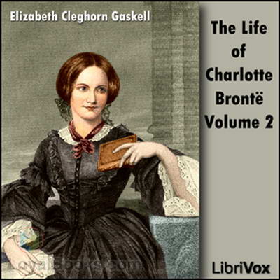The Life of Charlotte Brontë Vol. 2 by Elizabeth Gaskell