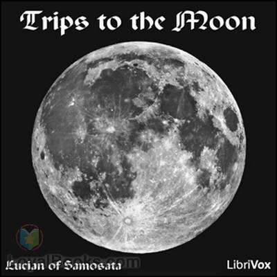 Trips to the Moon by Lucian of Samosata