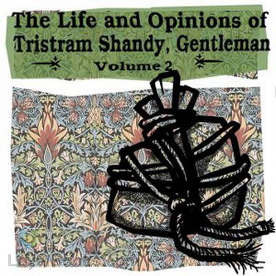 The Life and Opinions of Tristram Shandy, Gentleman, Volume 2 by Laurence Sterne