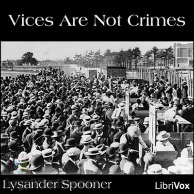 Vices Are Not Crimes by Lysander Spooner