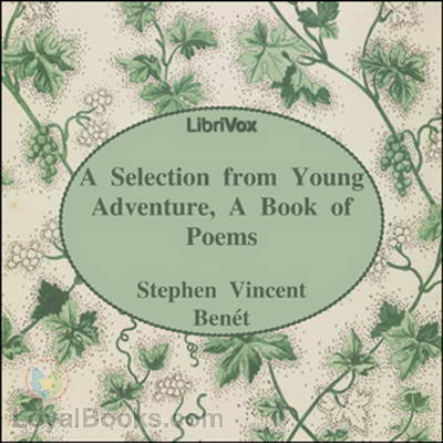 A Selection from Young Adventure, A Book of Poems by Stephen Vincent Benét