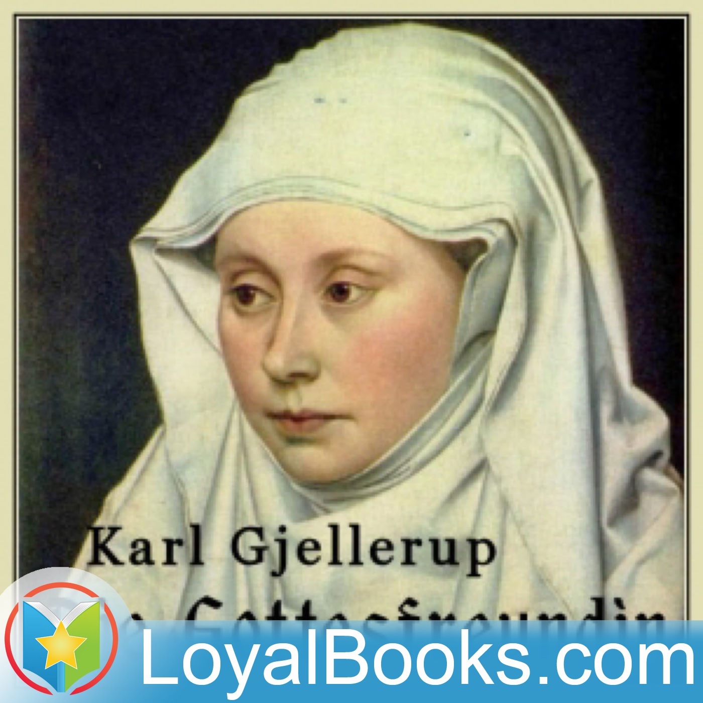 Die Gottesfreundin by Karl Gjellerup