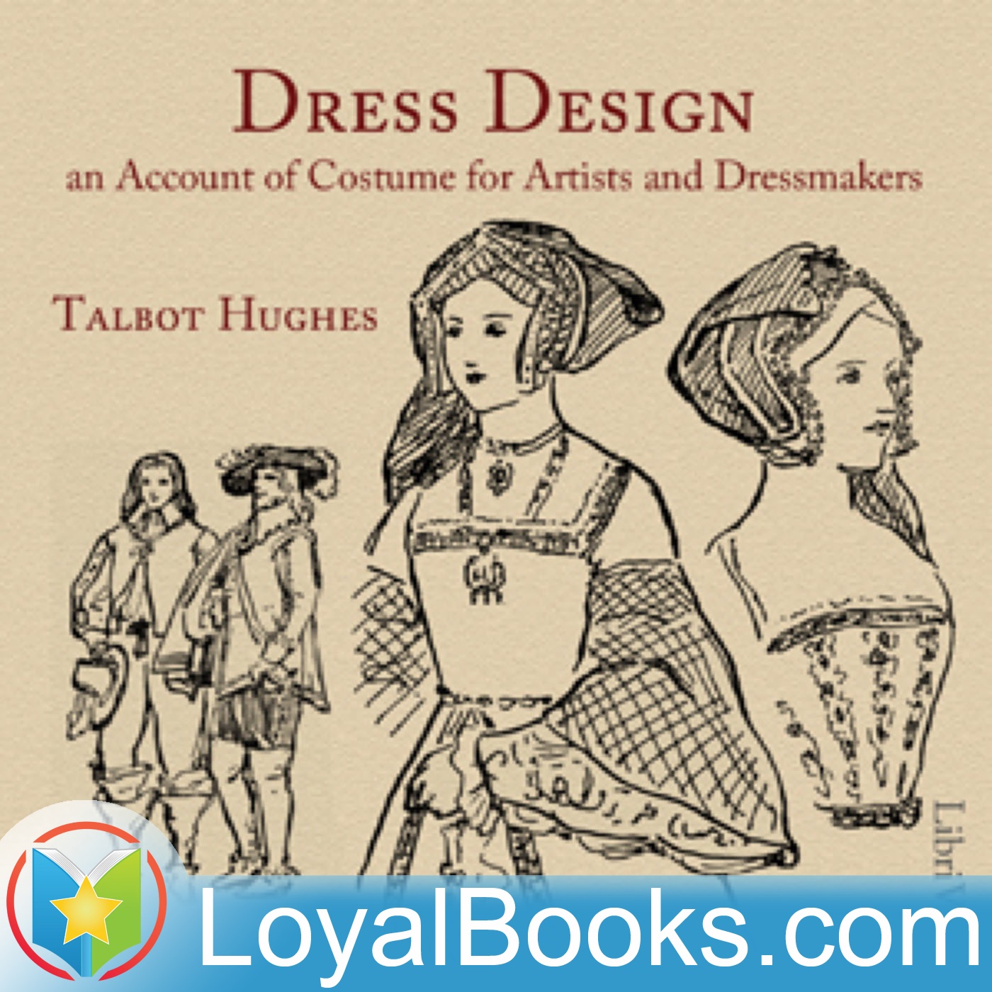 Dress Design: An Account of Costume for Artists and Dressmakers by Talbot Hughes