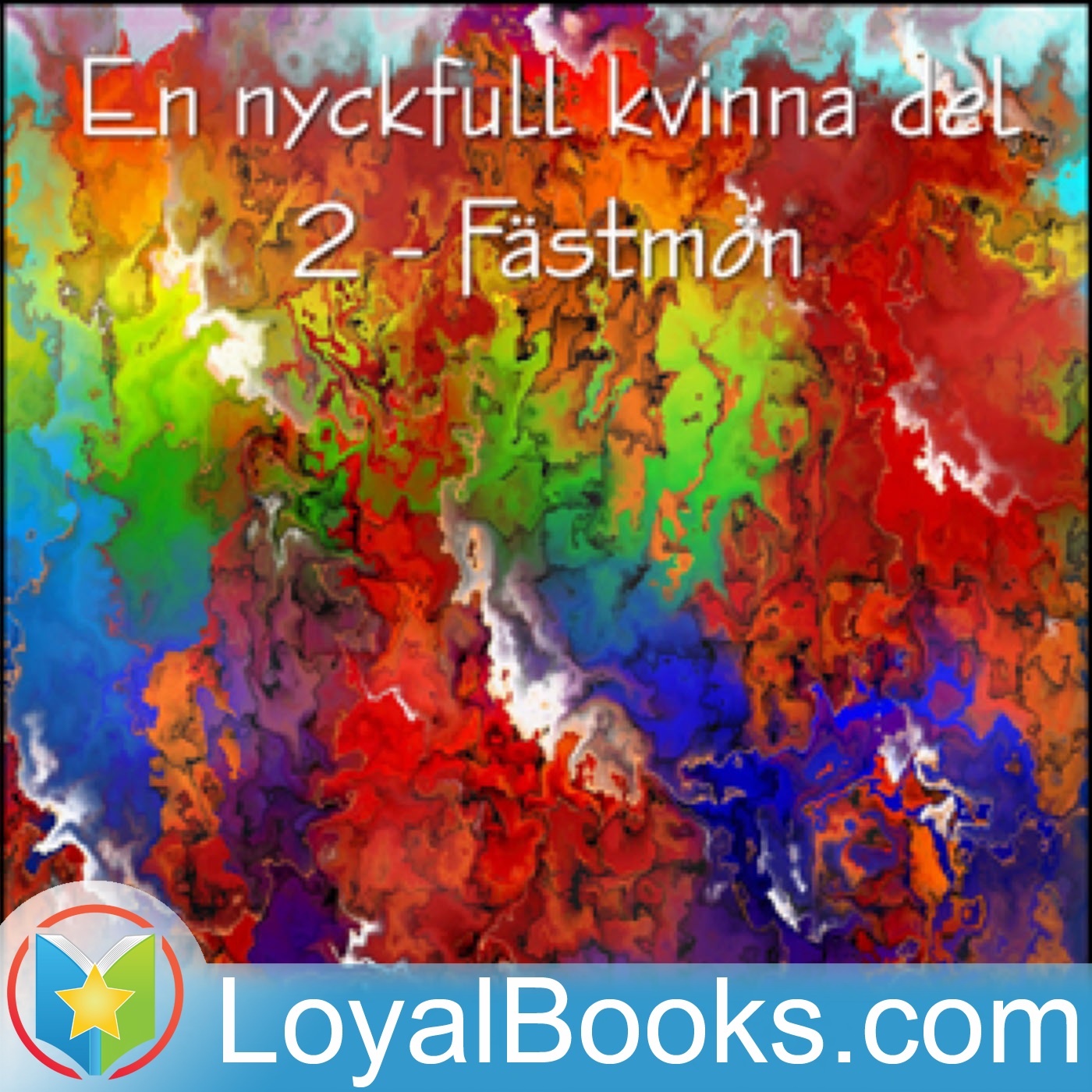 En nyckfull kvinna del 2 - Fästmön by Emilie Flygare-Carlén