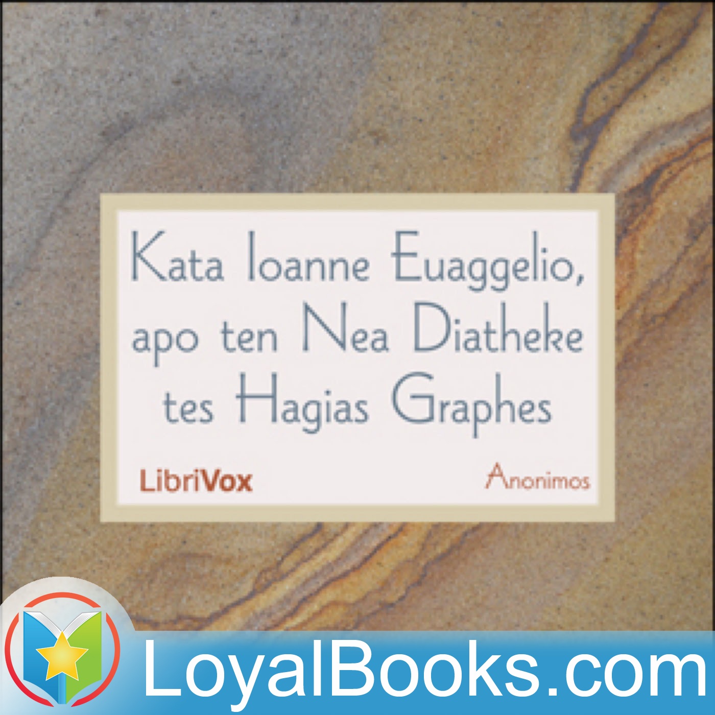 Kata Ioanne Euaggelio, apo ten Nea Diatheke tes Hagias Graphes by anonimos:Loyal Books