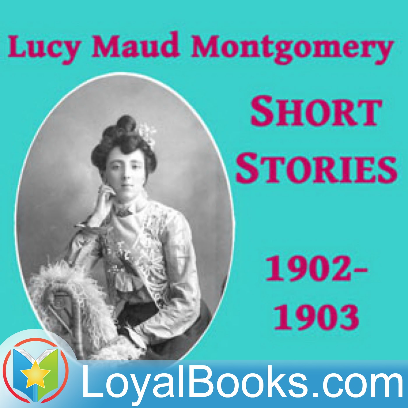 Lucy Maud Montgomery Short Stories, 1902 to 1903 by Lucy Maud Montgomery