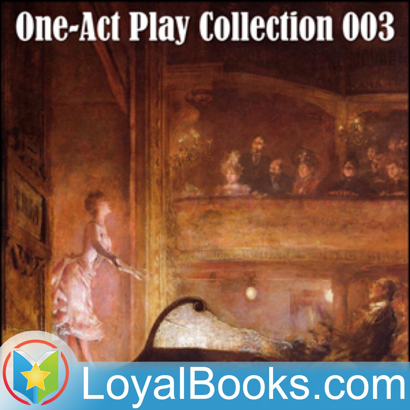 One-Act Play Collection 003 by Various:Loyal Books One-Act Play Collection 003 by Various:Loyal Books