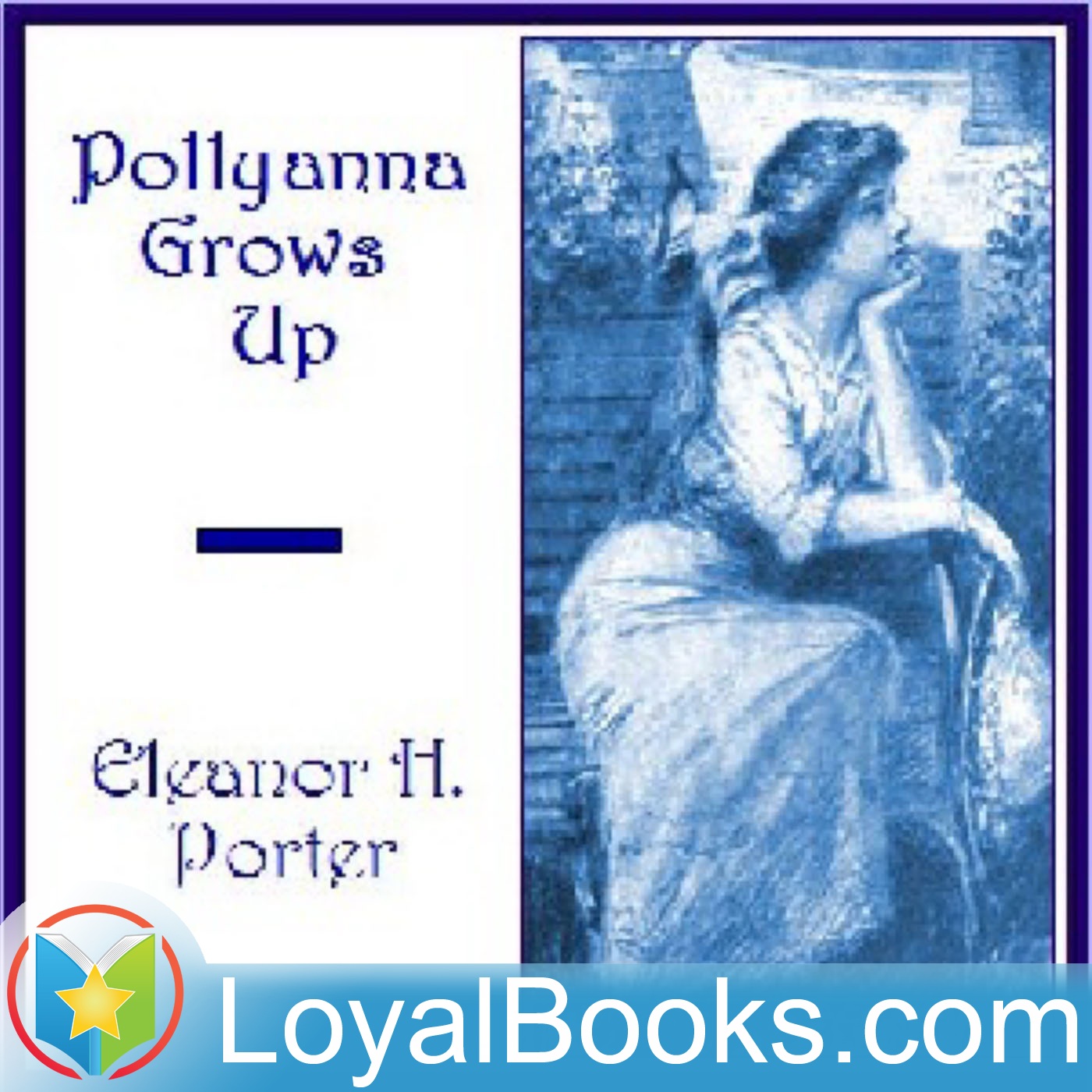 Pollyanna Grows Up by Eleanor H. Porter:Loyal Books
