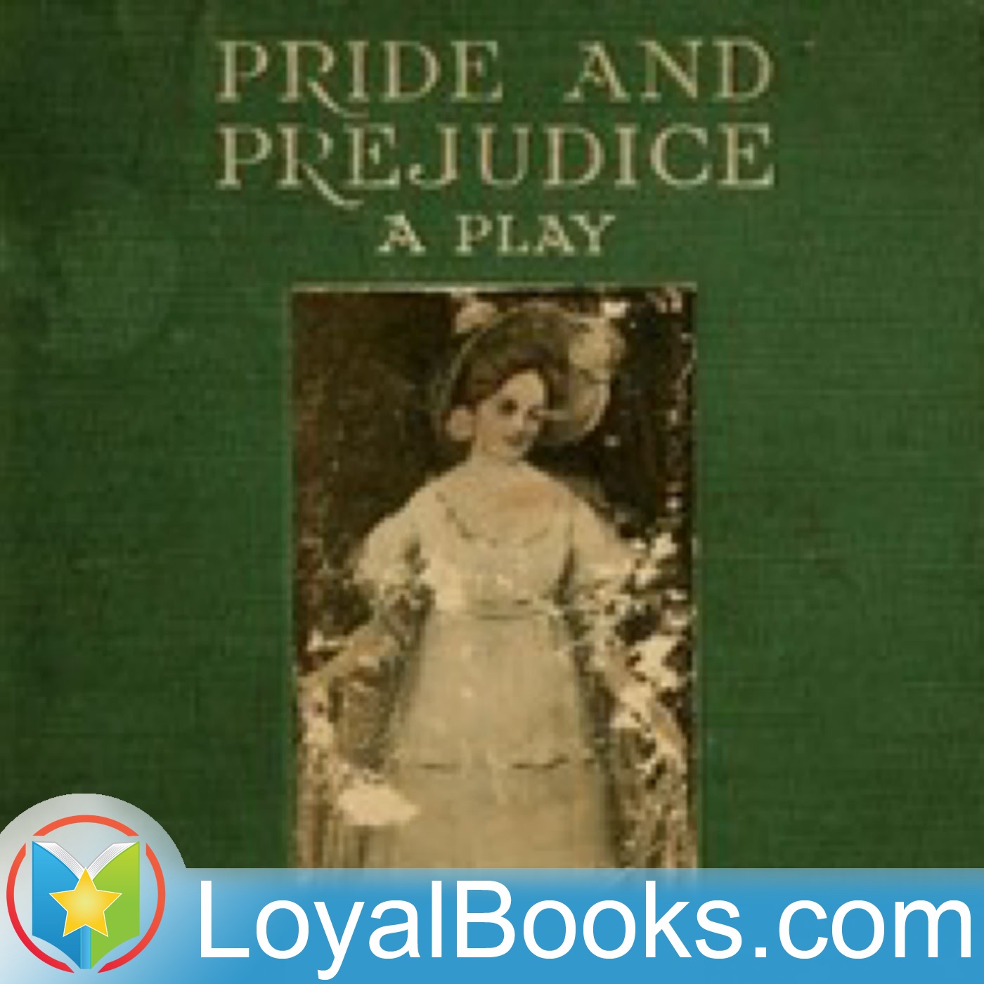 Pride and Prejudice: A Play by Mary Keith Medbery Mackaye:Loyal Books