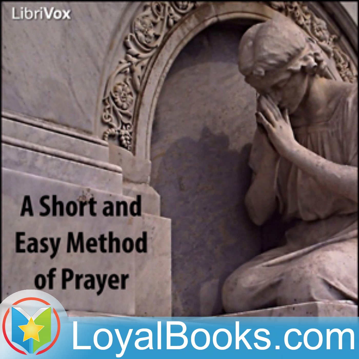 A Short and Easy Method of Prayer by Jeanne Marie Bouvier de la Motte Guyon