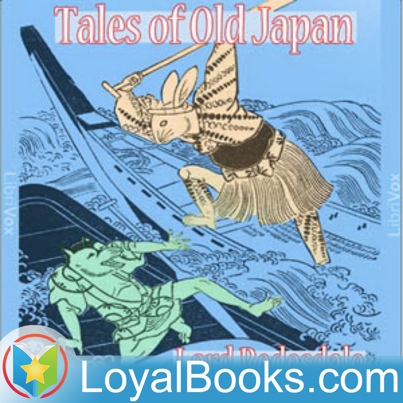 Tales of Old Japan by Lord Redesdale:Loyal Books