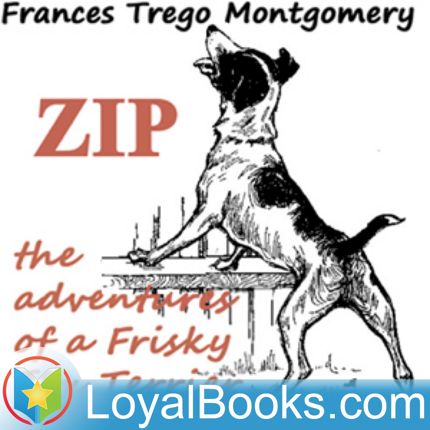 Zip, the Adventures of a Frisky Fox Terrier by Frances Trego Montgomery