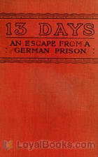 13 Days The Chronicle of an Escape from a German Prison by John Alan Lyde Caunter