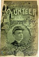 Adventures and Reminiscences of a Volunteer A Drummer Boy from Maine by George T. Ulmer