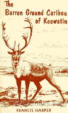 The Barren Ground Caribou of Keewatin by Francis Harper