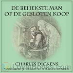 De Behekste Man of de Gesloten Koop by Charles Dickens