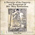 A Narrative of the Captivity and Restoration of Mrs. Mary Rowlandson by Mary Rowlandson