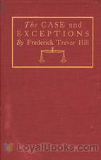 The Case and Exceptions Stories of Counsel and Clients by Frederick Trevor Hill