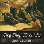 Clog Shop Chronicles by John Ackworth