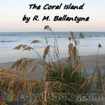 The Coral Island - A Tale of the Pacific Ocean by Robert Michael Ballantyne