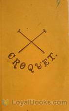 Croquet As played by the Newport Croquet Club by Anonymous