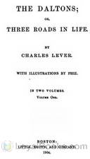 The Daltons, Volume I (of II) Or,Three Roads In Life by Charles James Lever