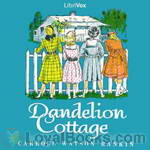 Dandelion Cottage by Carroll Watson Rankin