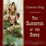 The Daughter of the Sioux, by Charles King