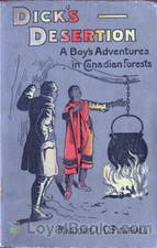 Dick's Desertion A Boy's Adventures in Canadian Forests by Marjorie L. C. Pickthall
