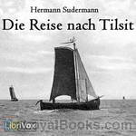 Die Reise nach Tilsit by Hermann Sudermann
