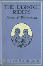 The Dispatch-Riders The Adventures of Two British Motor-cyclists in the Great War by Percy F. Westerman