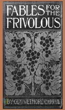 Fables for the Frivolous by Guy Wetmore Carryl