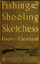 Fishing and Shooting Sketches by Grover Cleveland
