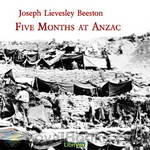 Five Months at Anzac by Joseph Lievesley Beeston
