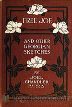 Free Joe and Other Georgian Sketches by Joel Chandler Harris