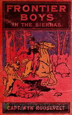 The Frontier Boys in the Sierras Or, The Lost Mine by Wyn Roosevelt