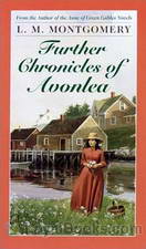 Further Chronicles of Avonlea by Lucy Maud Montgomery