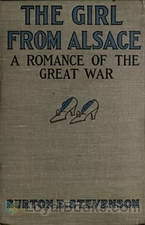 The Girl from Alsace A Romance of the Great War, Originally Published under the Title of Little Comrade by Burton Egbert Stevenson