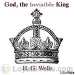 God, the Invisible King by H. G. Wells
