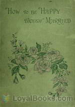 How to be Happy Though Married Being a Handbook to Marriage by Edward John Hardy