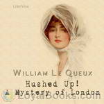 Hushed Up! A Mystery of London by William Le Queux