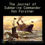 The Journal of Submarine Commander Von Forstner by George-Günther Freiherr von Forstner