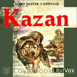 Kazan by James Oliver Curwood