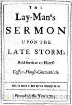 The Lay-Man's Sermon upon the Late Storm Held forth at an Honest Coffee-House-Conventicle by Daniel Defoe