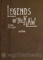 Legends of The Kaw The Folk-Lore of the Indians of the Kansas River Valley by Carrie de Voe