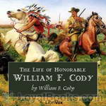 The Life of Honorable William F. Cody by William F. Cody