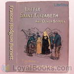 Little Saint Elizabeth and Other Stories by Frances Hodgson Burnett